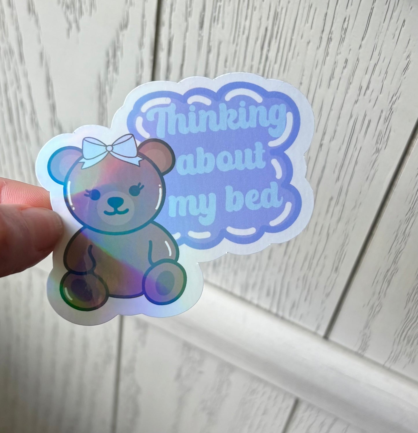 Thinking about my bed holographic sticker